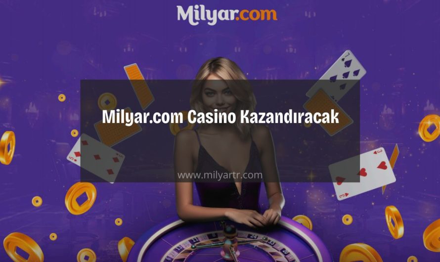 Milyar.com Casino Kazandıracak