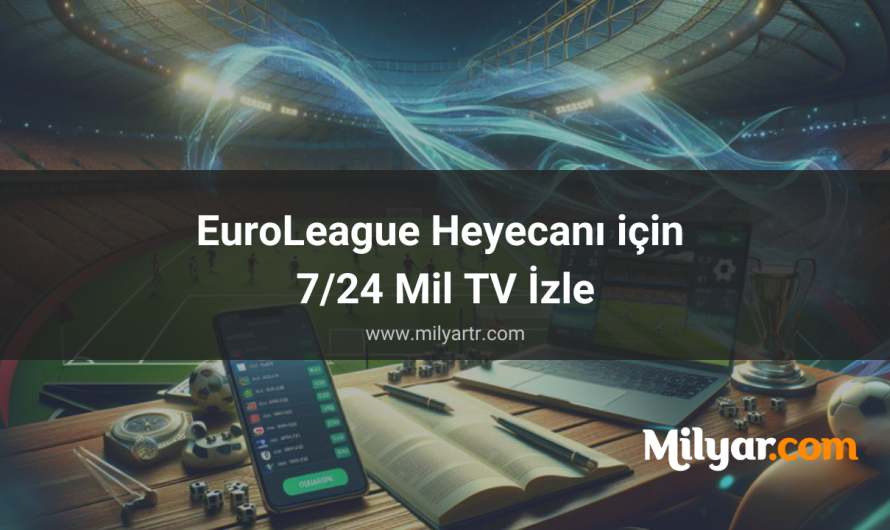 EuroLeague Heyecanı için 7/24 Mil TV İzle